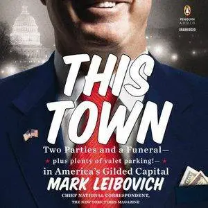 This Town by Mark Leibovich (Repost)