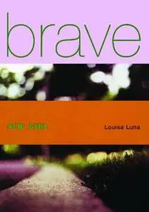 «Brave New Girl» by Louisa Luna
