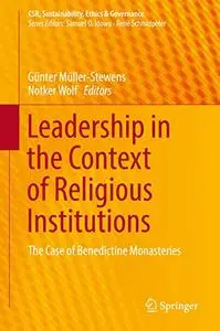 Leadership in the Context of Religious Institutions: The Case of Benedictine Monasteries (Repost)