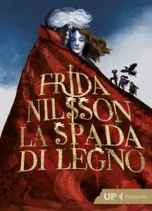 Frida Nilsson - La spada di legno