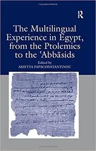 The Multilingual Experience in Egypt, from the Ptolemies to the Abbasids