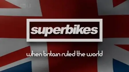 ITV - Superbikes - When Britain Ruled the World (2012)