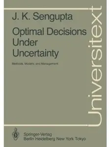 Optimal Decisions Under Uncertainty: Methods, Models, and Management