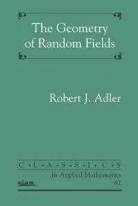 The Geometry of Random Fields (In Applied Mathematics)