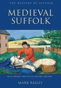 Medieval Suffolk: An Economic and Social History, 1200-1500 (repost)