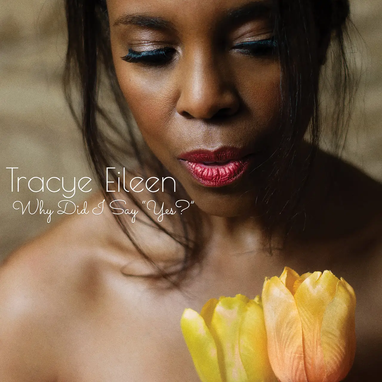 Tracye Eileen - Why Did I Say Yes? (2018)