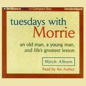 Tuesdays with Morrie: An Old Man, a Young Man, and Life's Greatest Lesson [Audiobook]
