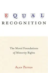 Equal Recognition: The Moral Foundations of Minority Rights