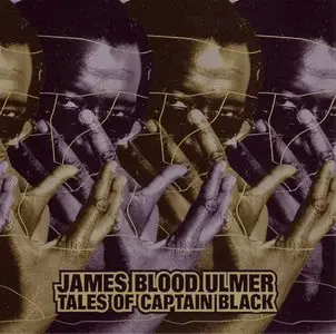 James Blood Ulmer - Tales of Captain Black