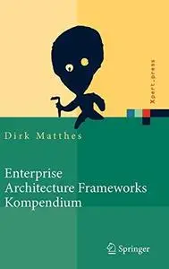 Enterprise Architecture Frameworks Kompendium: Über 50 Rahmenwerke für das IT-Management