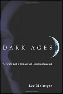 Dark Ages: The Case for a Science of Human Behavior