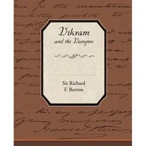 Vikram and the Vampire : Translated By Captain Sir Richard F. Burton