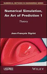Numerical Simulation, An Art of Prediction 1: Theory