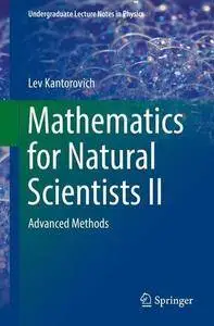 Mathematics for Natural Scientists II: Advanced Methods
