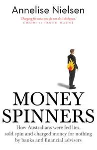 Money Spinners: How Australians were fed lies, sold spin and charged money for nothing by banks and financial advisers