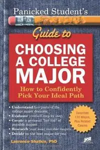 Panicked student's guide to choosing a college major : how to confidently pick your ideal path