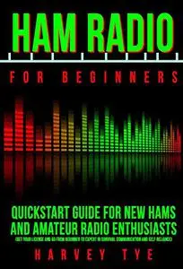 Ham Radio for Beginners: Quickstart Guide for New Hams and Amateur Radio Enthusiasts