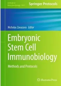 Embryonic Stem Cell Immunobiology: Methods and Protocols [Repost]