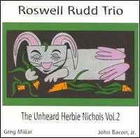 Roswell Rudd - The Unheard Herbie Nicols [Vol.1 & Vol. 2]