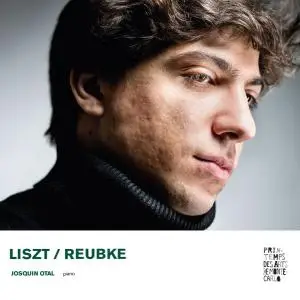 Josquin Otal - Liszt - Reubke (2019)