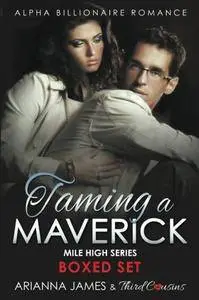 Taming a Maverick Saga Alpha Billionaire Romance (Mile High Series)