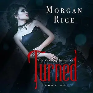 «Turned (Book #1 in the Vampire Journals)» by Morgan Rice