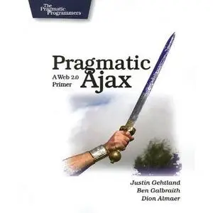 Pragmatic Ajax : A Web 2.0 Primer