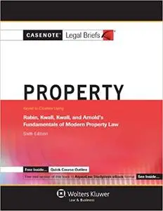 Casenote Legal Briefs: Property Keyed to Rabin, Kwall, Kwall & Arnold, 6th Edition