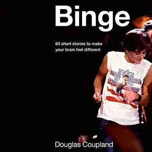 Binge: 60 Stories to Make Your Brain Feel Different [Audiobook]