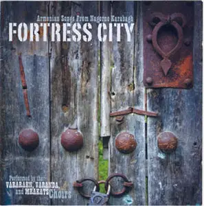 Armenian Songs - Nagorno Karabagh. Fortress City (2005)