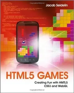 HTML5 Games: Creating Fun with HTML5, CSS3, and WebGL (repost)