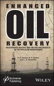 Enhanced Oil Recovery: Resonance Macro- and Micro-Mechanics of Petroleum Reservoirs