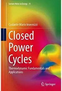 Closed Power Cycles: Thermodynamic Fundamentals and Applications [Repost]