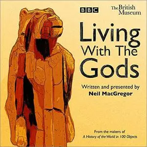 Living with the Gods: The BBC Radio 4 Series [Audiobook]