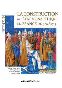 La construction de l'Etat monarchique en France de 1380 à 1715 - Collectif