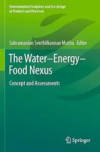 The Water–Energy–Food Nexus: Concept and Assessments