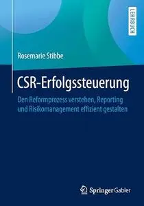 CSR-Erfolgssteuerung: Den Reformprozess verstehen, Reporting und Risikomanagement effizient gestalten (Repost)