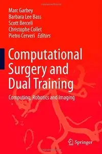 Computational Surgery and Dual Training: Computing, Robotics and Imaging (Repost)