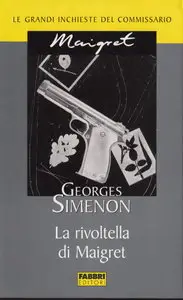 Georges Simenon - La rivoltella di Maigret