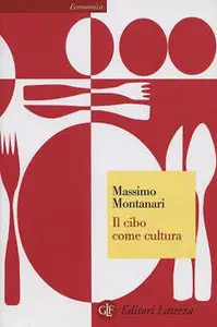 Massimo Montanari - Il cibo come cultura