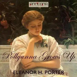 «Pollyanna Grows Up» by Eleanor H.Porter