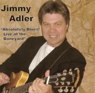 Jimmy Adler - Absolutely Blues! Live At The Boneyard (2005)