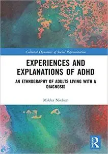 Experiences and Explanations of ADHD: An Ethnography of Adults Living with a Diagnosis