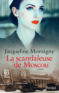 La scandaleuse de Moscou - Jacqueline Monsigny