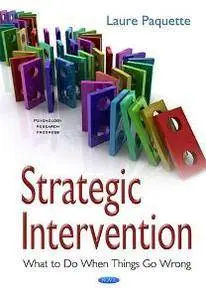Strategic Intervention : What to Do When Things Go Wrong