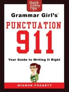 Grammar Girl's Punctuation 911: Your Guide to Writing it Right