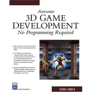 Awesome 3d Game Development: No Programming Required by Clayton E Crooks II [Repost]