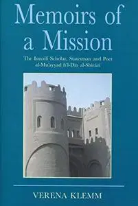 Memoirs of a Mission: The Ismaili Scholar, Statesman and Poet, al-Mu'yyad fi'l Din al-Shirazi (Ismaili Heritage)