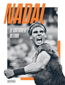 Guillaume Lagnel, "Nadal : Le guerrier ultime"