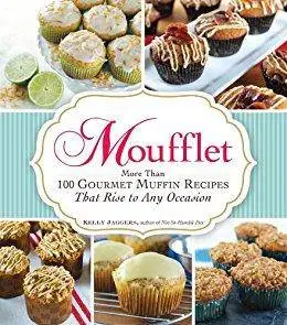 Moufflet: More Than 100 Gourmet Muffin Recipes That Rise to Any Occasion (Repost)